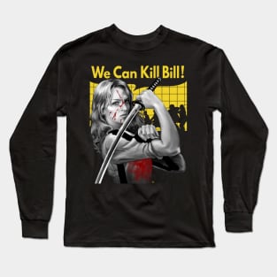 We Can Kill Bill Long Sleeve T-Shirt